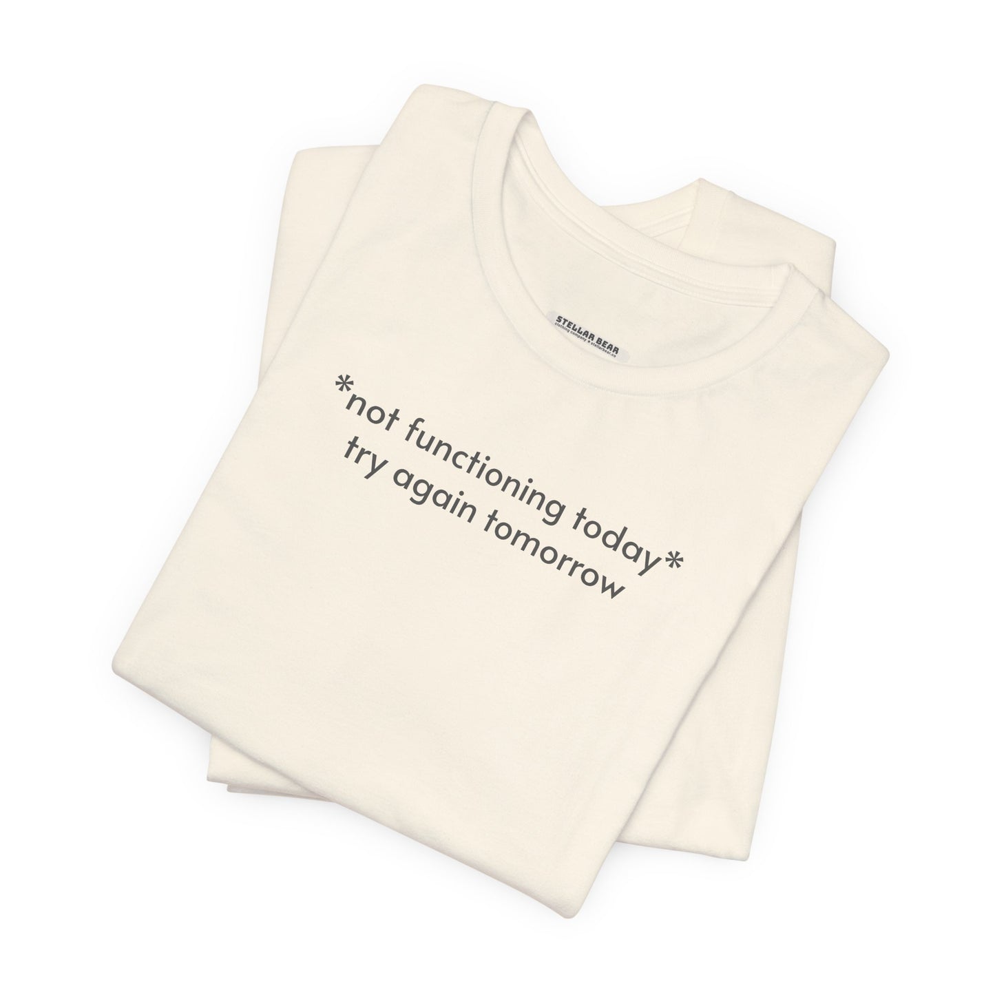 Not Functioning Today, Try Again Tomorrow Minimalist Style T-Shirt