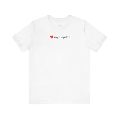 I Love My Stepdad Minimalist Style T-Shirt