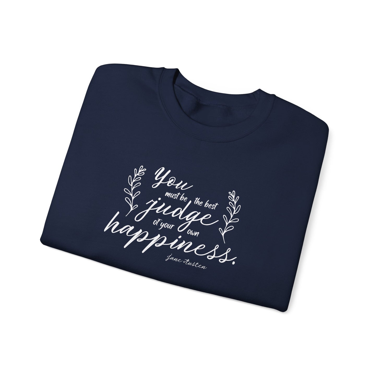 You Must Be the Best Judge of Your Own Happiness Quote Graphic Sweatshirt (Jane Austen)