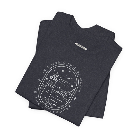 In a World Full of Waves, Be the Lighthouse Graphic T-Shirt