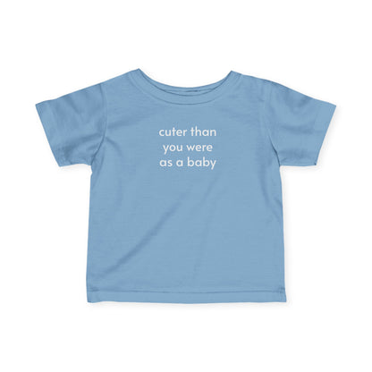 Cuter Than You Were as a Baby - Baby/Toddler Minimalist Style T-Shirt