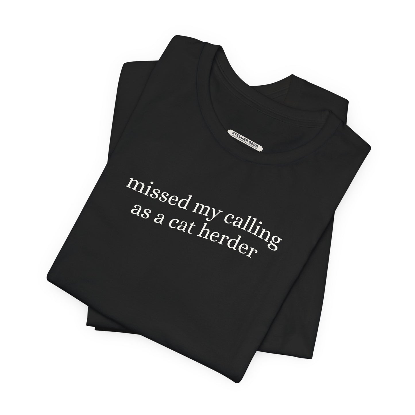 Missed My Calling as a Cat Herder Minimalist Style T-Shirt