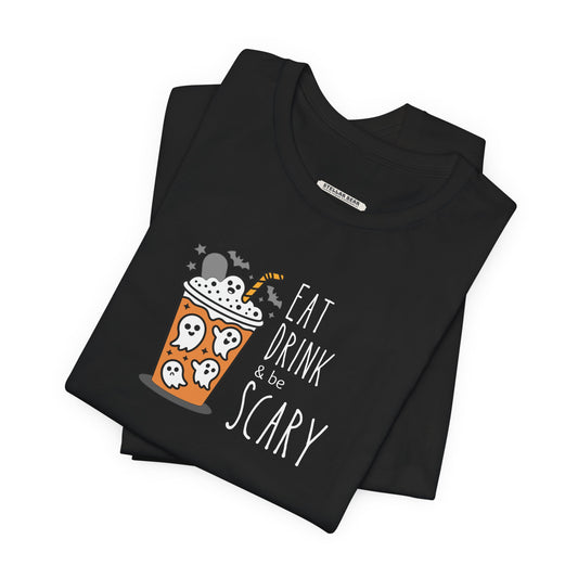 Eat Drink and Be Scary Graphic T-Shirt