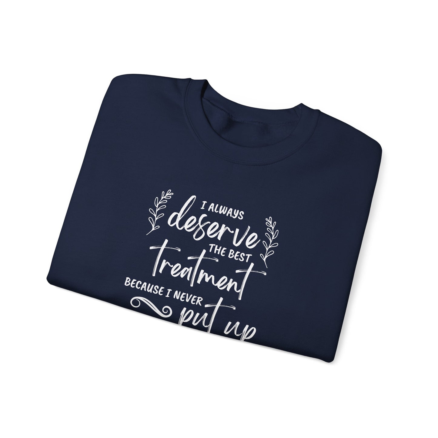 I Always Deserve the Best Treatment Quote Graphic Sweatshirt (Jane Austen)