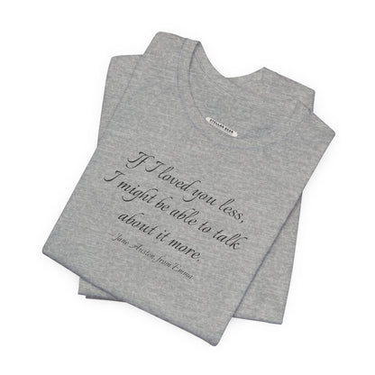 If I Loved You Less Quote T-Shirt (Jane Austen)