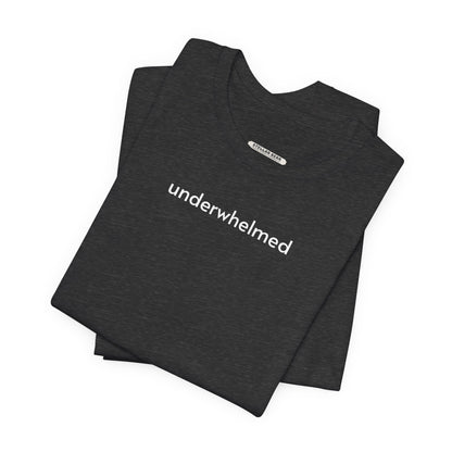 Underwhelmed Minimalist Style T-Shirt