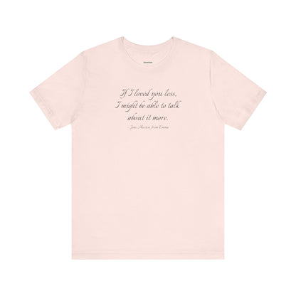 If I Loved You Less Quote T-Shirt (Jane Austen)