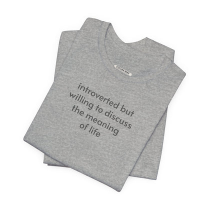 Introverted but Willing to Discuss the Meaning of Life Minimalist Style T-Shirt