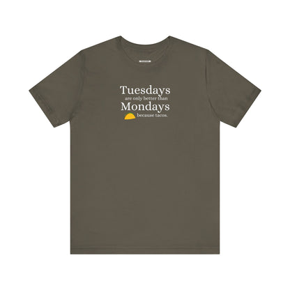 Tuesdays are Only Better Than Monday Because Tacos Graphic T-Shirt