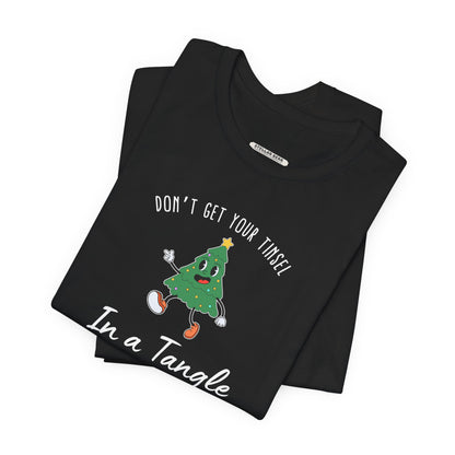 Don't Get Your Tinsel In a Tangle Graphic T-Shirt
