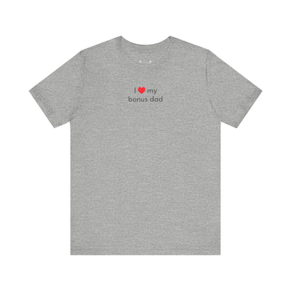I Love My Bonus Dad Minimalist Style T-Shirt