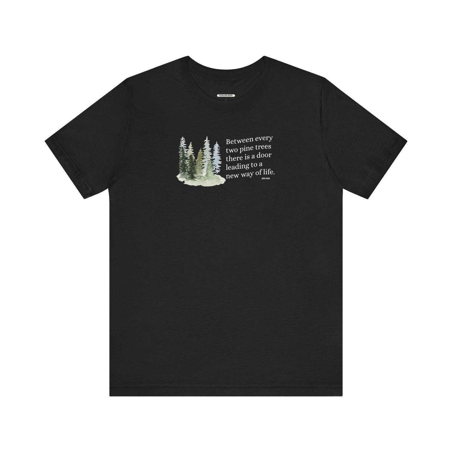 Between Every Two Pines Quote Graphic T-Shirt (John Muir)