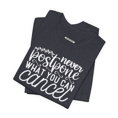 Never Postpone What You Can Cancel Graphic T-Shirt