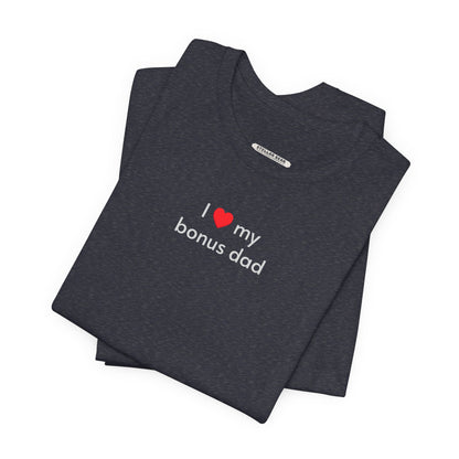 I Love My Bonus Dad Minimalist Style T-Shirt
