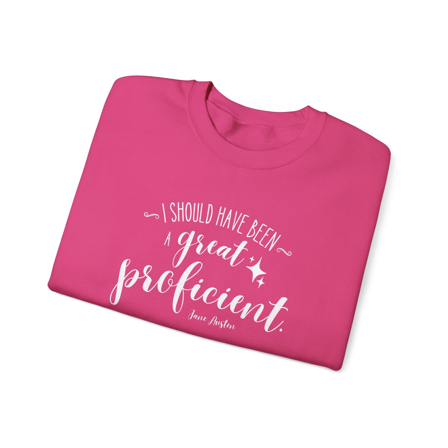 I Should Have Been a Great Proficient Quote Graphic Sweatshirt (Jane Austen)