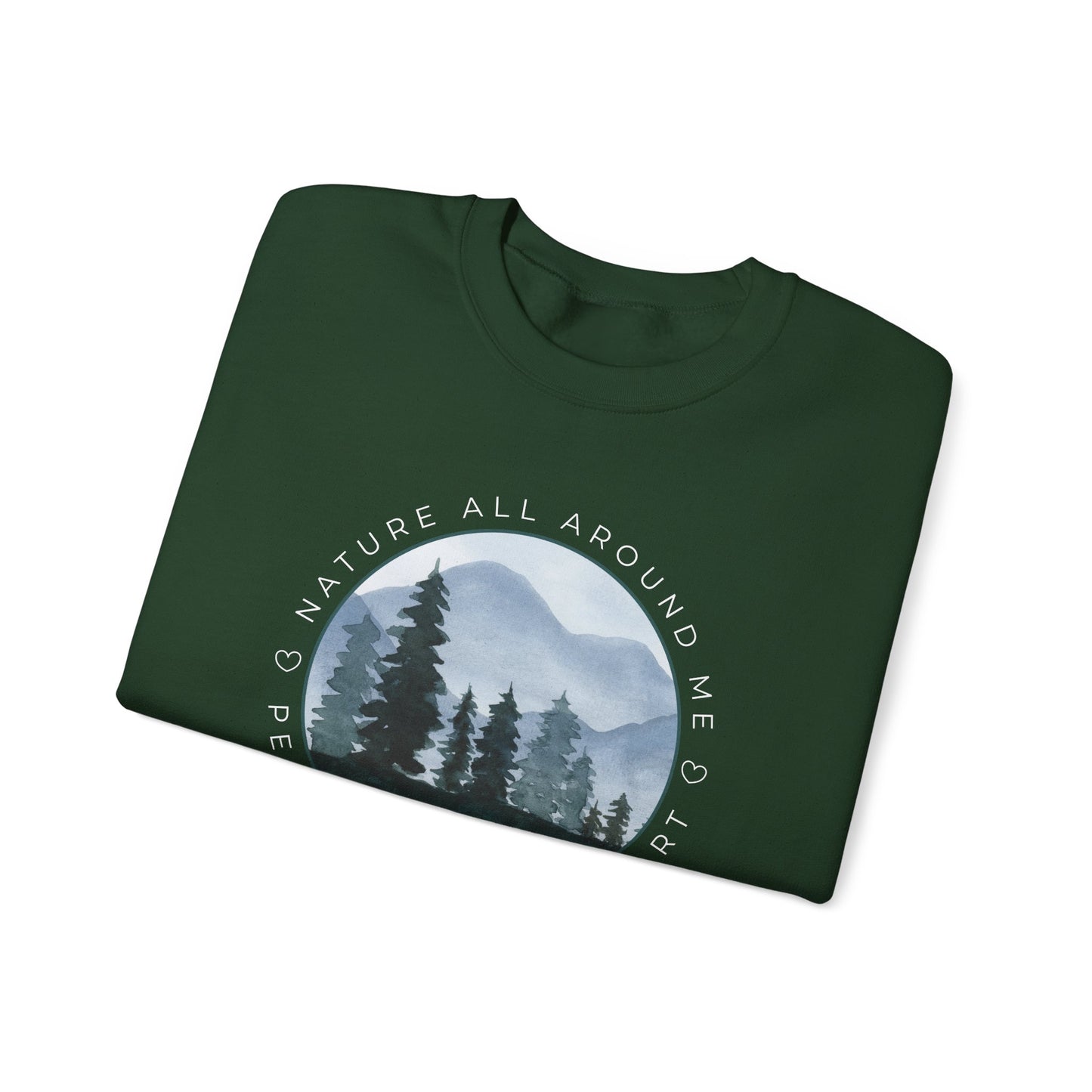 Nature All Around Me, Peace Within My Heart Graphic Sweatshirt