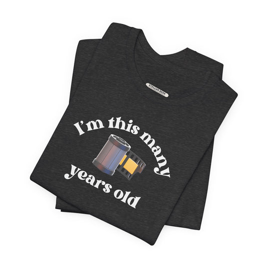 I'm This Many Years Old (Roll of Film) Graphic T-Shirt