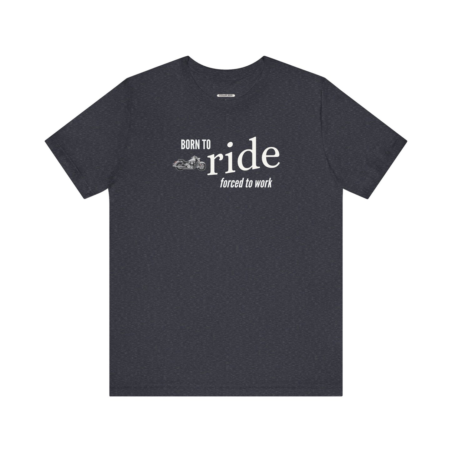 Born to Ride Forced to Work Graphic T-Shirt