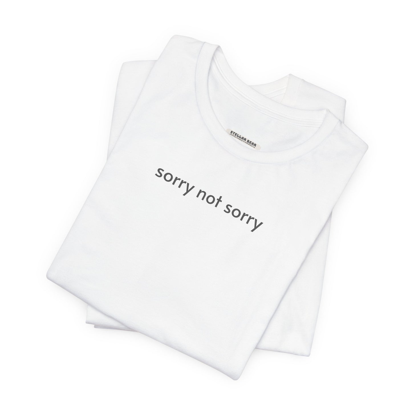 Sorry Not Sorry T-Shirt