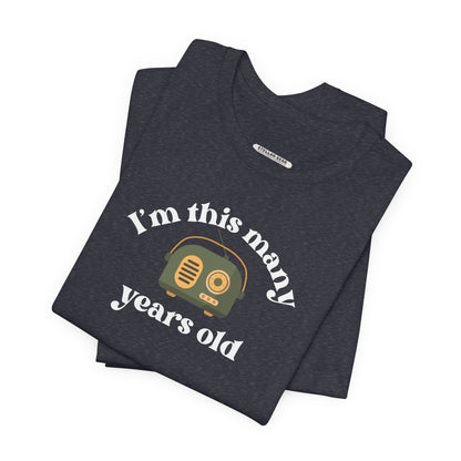 I'm This Many Years Old (Radio) Graphic T-Shirt