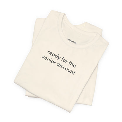 Ready for the Senior Discount Minimalist Style T-Shirt