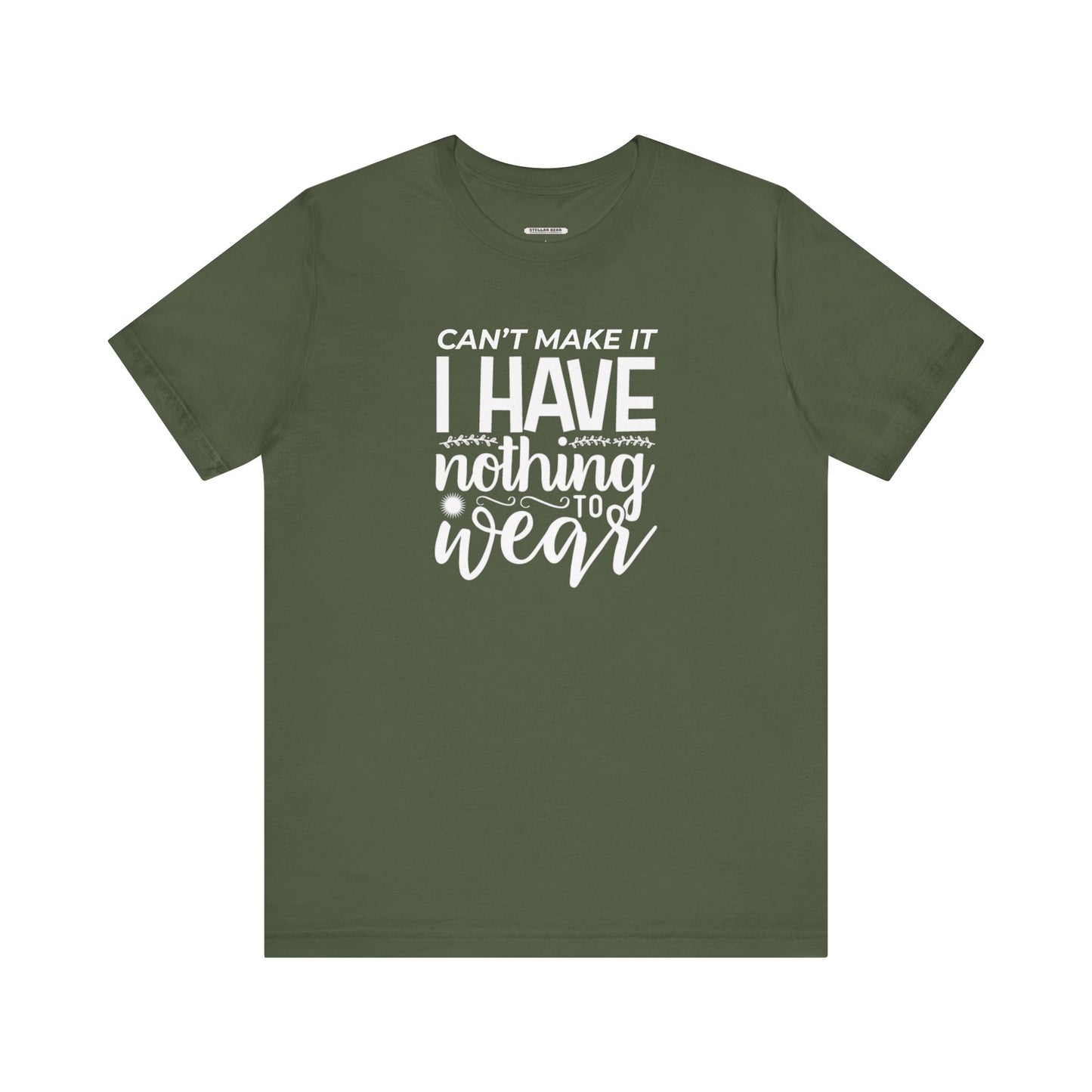 Can't Make It I Have Nothing to Wear Graphic T-Shirt