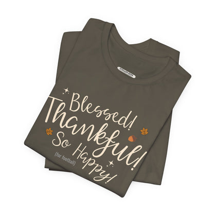 Blessed! Thankful! So Happy! (For Football) Graphic T-Shirt