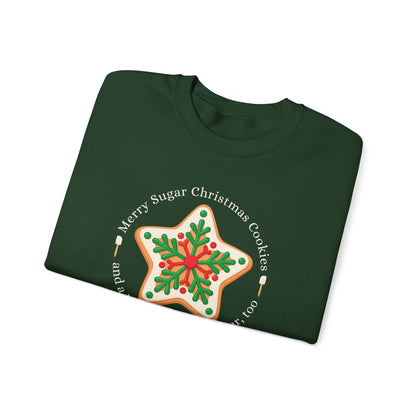 Merry Sugar Christmas Cookies & a Happy Sugar New Year, Too Graphic  Graphic Sweatshirt