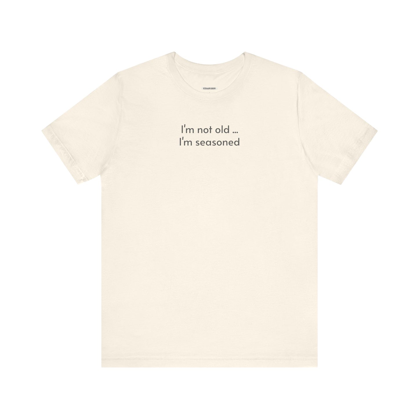 I'm Not Old ... I'm Seasoned Minimalist Style T-Shirt