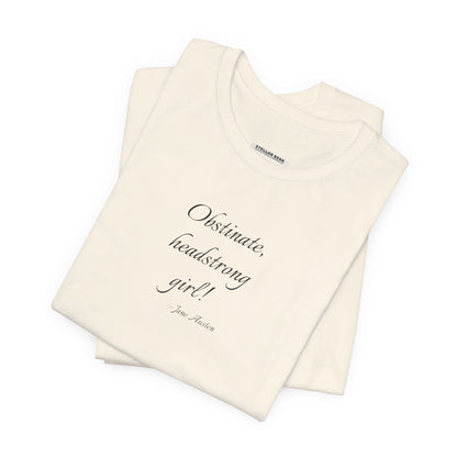 Obstinate Headstrong Girl Quote T-Shirt (Jane Austen)