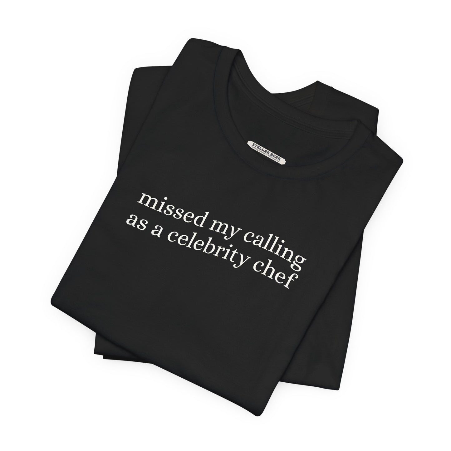Missed My Calling as a Celebrity Chef Minimalist Style T-Shirt