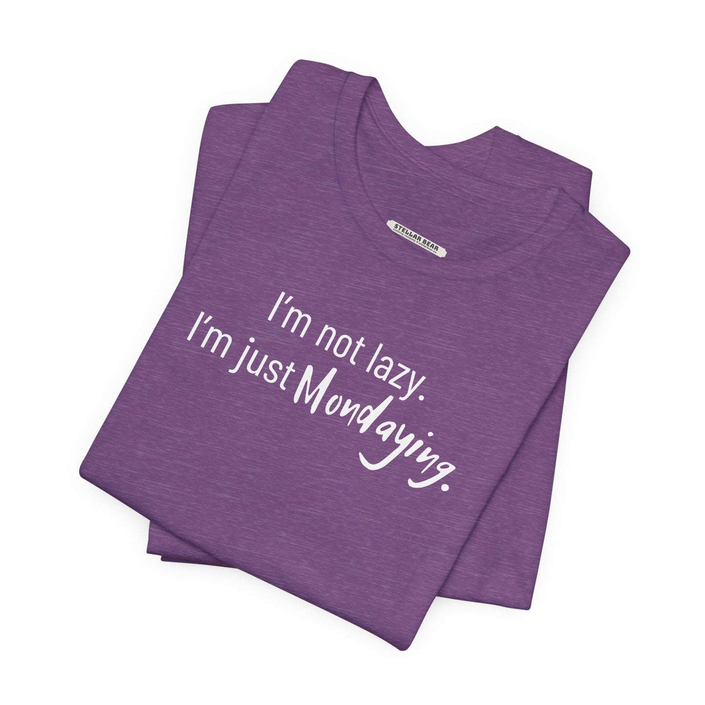 I'm Not Lazy. I'm Just Mondaying Graphic T-Shirt