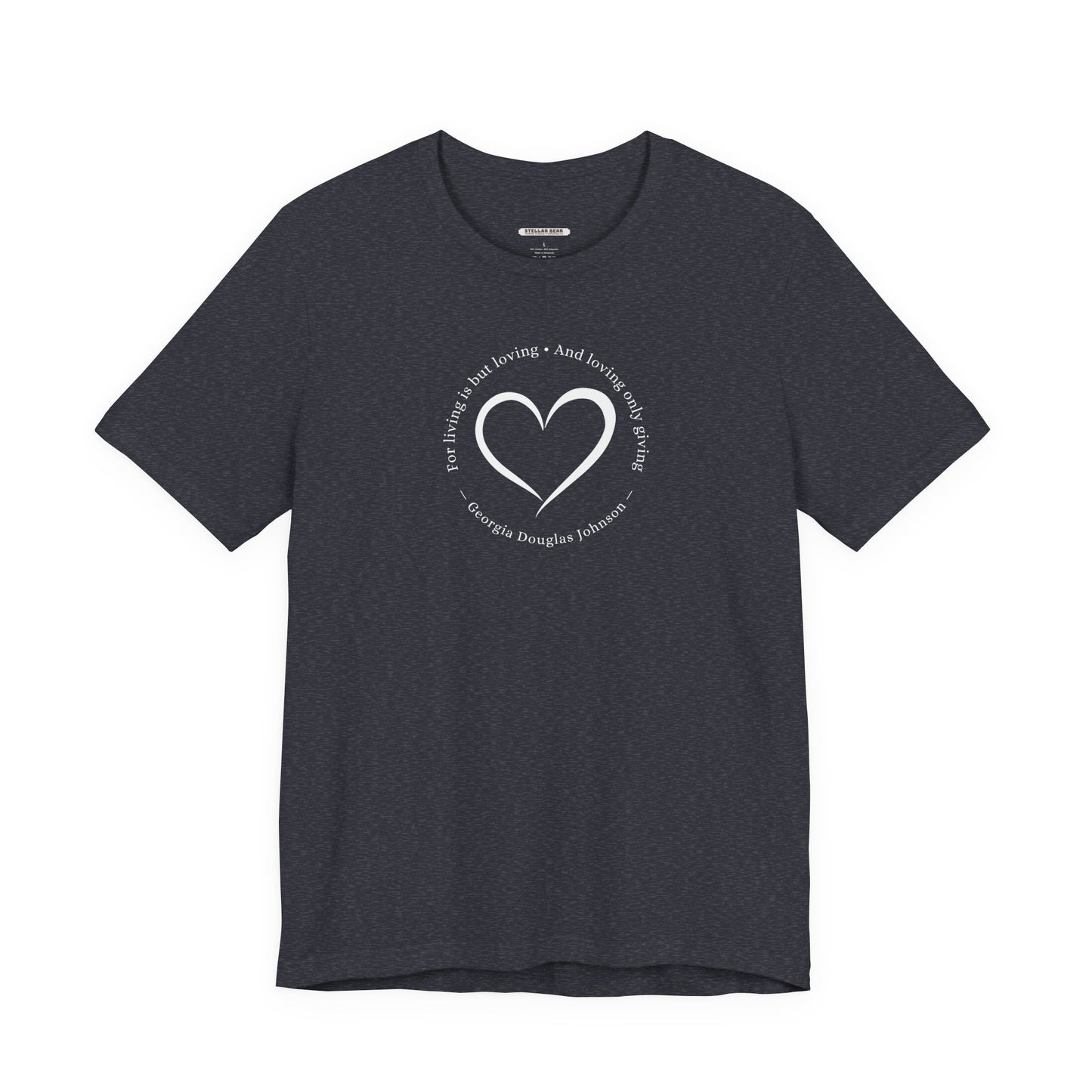 For Living is But Loving, and Loving Only Giving Quote T-Shirt (Georgia Douglas Johnson)