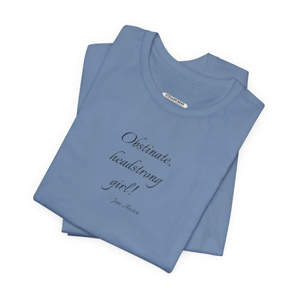 Obstinate Headstrong Girl Quote T-Shirt (Jane Austen)