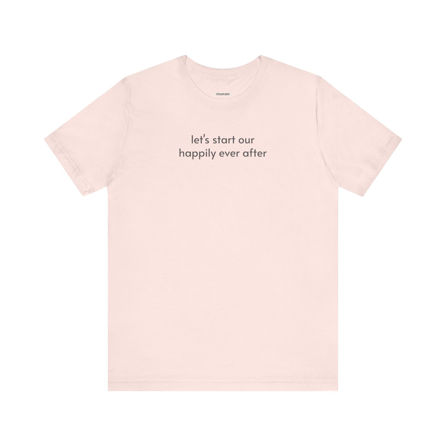 Let's Start Our Happily Ever After Minimalist Style T-Shirt for Marriage Proposal