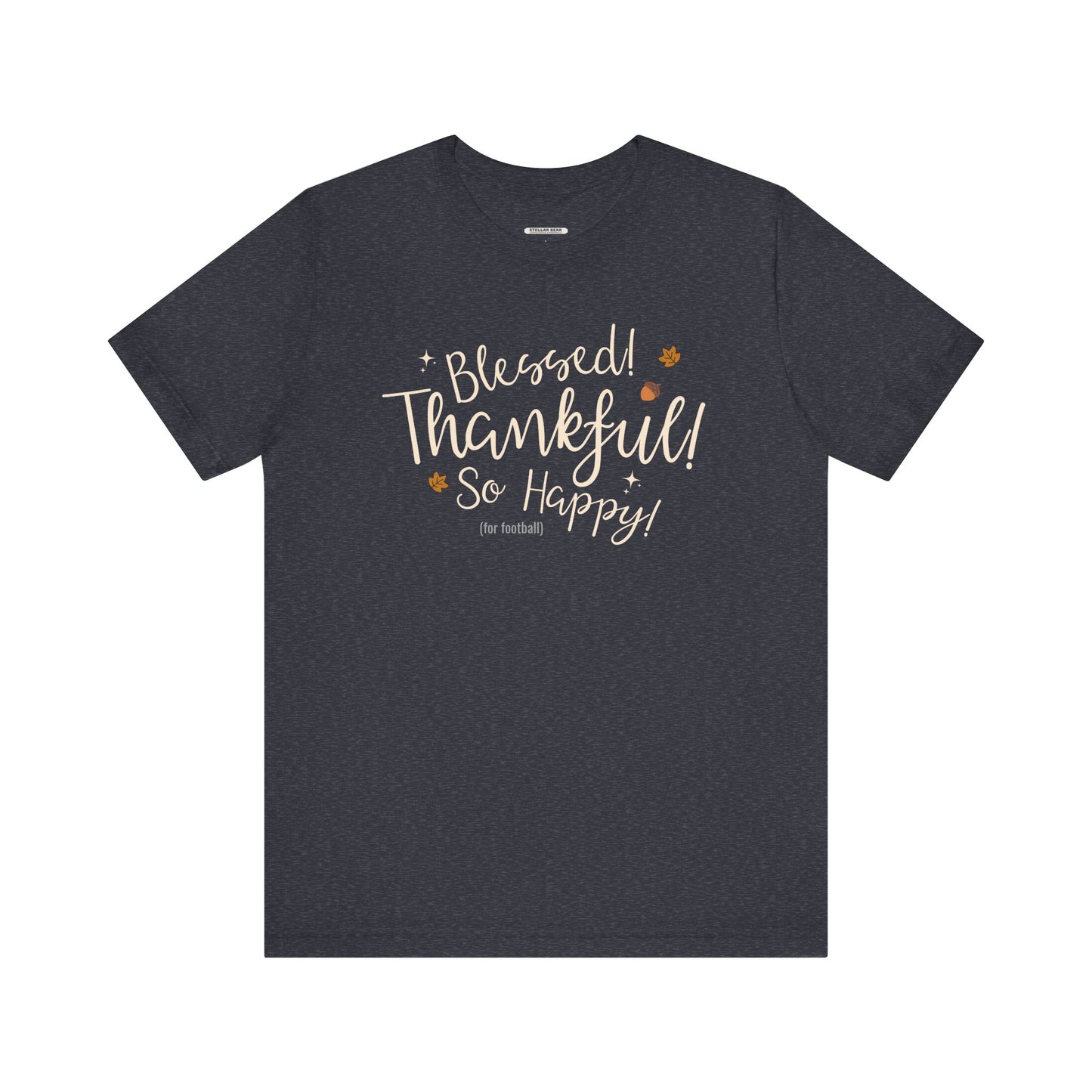 Blessed! Thankful! So Happy! (For Football) Graphic T-Shirt