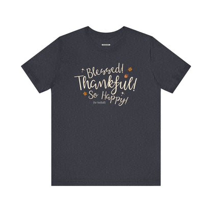Blessed! Thankful! So Happy! (For Football) Graphic T-Shirt