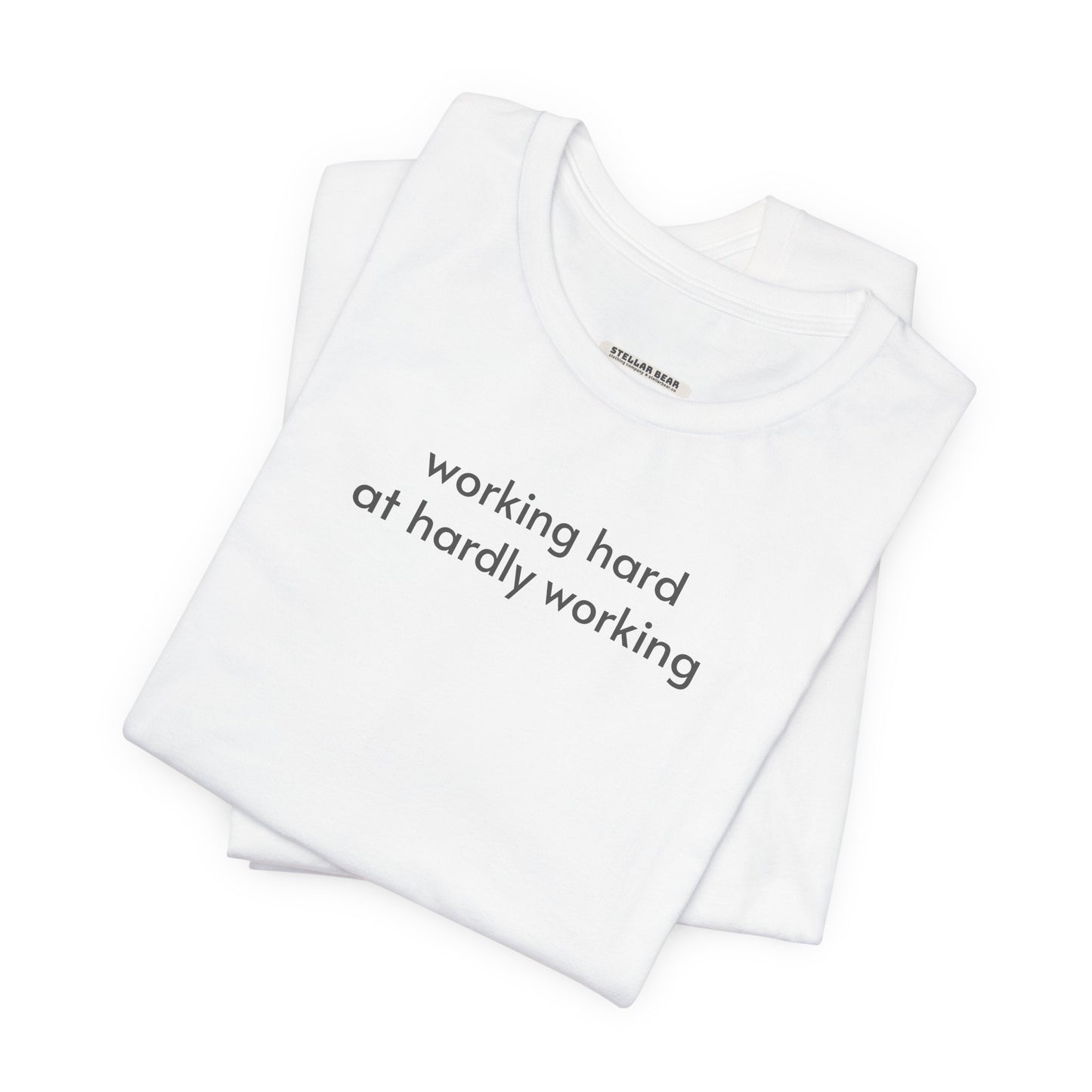 Working Hard at Hardly Working Minimalist Style T-Shirt