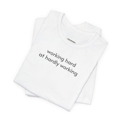 Working Hard at Hardly Working Minimalist Style T-Shirt