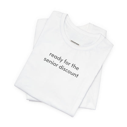 Ready for the Senior Discount Minimalist Style T-Shirt