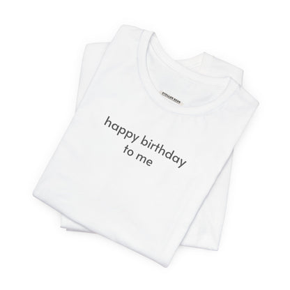 Happy Birthday To Me Minimalist Style T-Shirt