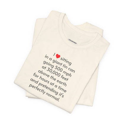 I Love Sitting in a Giant Tin Can (Flying) T-Shirt