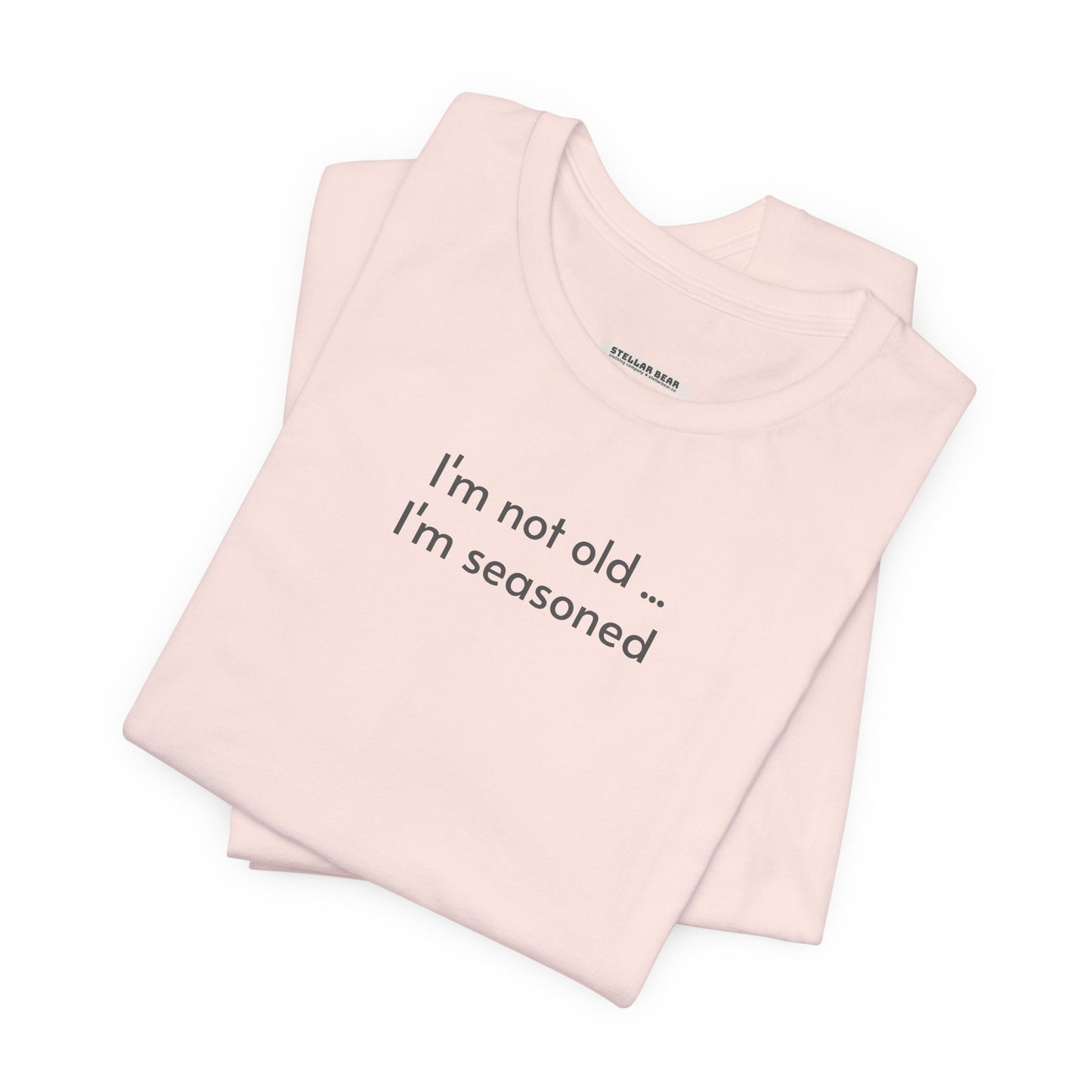 I'm Not Old ... I'm Seasoned Minimalist Style T-Shirt