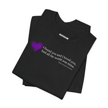 I Found You and I Loved You, And All the World was Mine Graphic T-Shirt (Paul Laurence Dunbar)