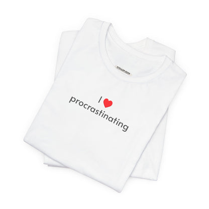 I Love Procrastinating T-Shirt