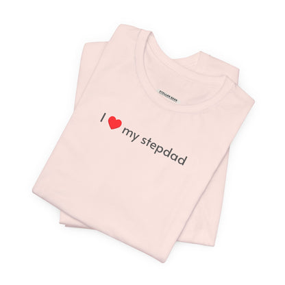I Love My Stepdad Minimalist Style T-Shirt