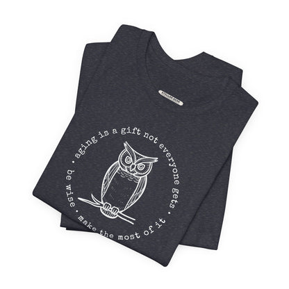 Aging is a Gift Not Everyone Gets, Owl Version Graphic T-Shirt