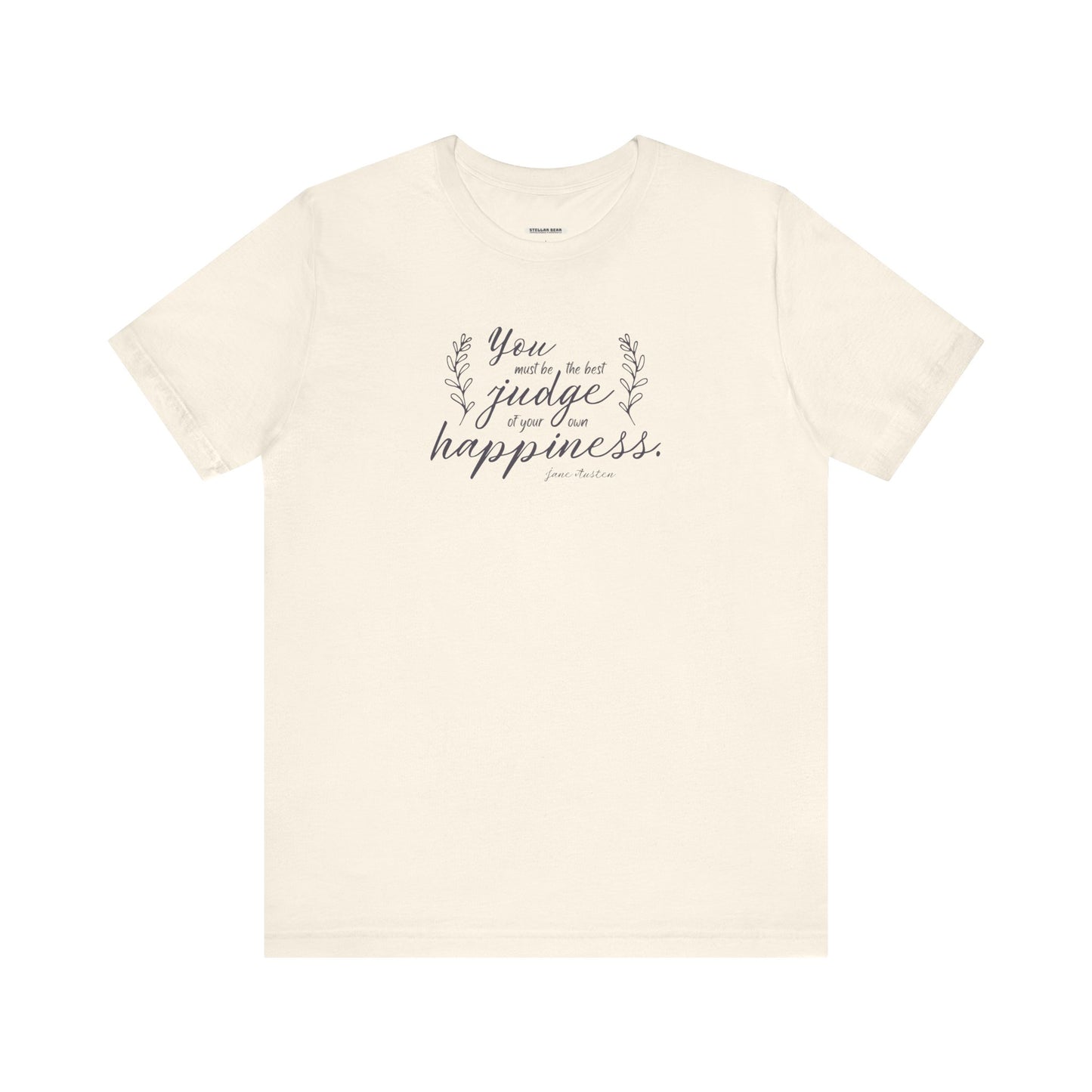 You Must Be the Best Judge Of Your Own Happiness Quote T-Shirt (Jane Austen)